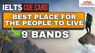 IELTS  Cue Card  Describe a place That is good for the people to live in Tips and tricks… [upl. by Ruben98]