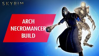 Skyrim Anniversary How To Make An OP ARCH NECROMANCER Build [upl. by Eivod]