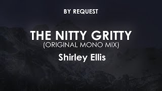 The Nitty Gritty Original Mono Mix  Shirley Ellis [upl. by Illah795]