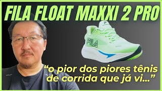 FILA FLOAT MAXXI 2 PRO  O PIOR LANÇAMENTO DO ANO [upl. by Arahas]