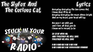 Stuck In Your Radio  The Slyfox And The Curious Cat With Lyrics [upl. by Rahm]