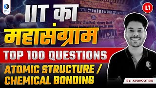 IIT का महासंग्राम  Atomic StructureChemical Bonding  Top 100 Question  IIT JAM Chemistry  L1 [upl. by Iruy944]