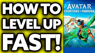 How To Level Up Fast in Avatar Frontiers of Pandora 2024 [upl. by Still318]