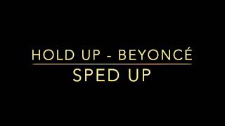 Hold Up  Beyoncé Sped Up [upl. by Israeli]