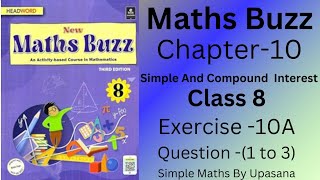 New Maths Buzz Class 8HeadwordChapter 10 Simple And Compound InterestExercise 10AQ1 to 3 [upl. by Alyekahs]