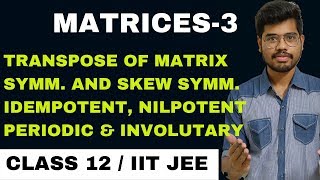 MATRICES3  TRANSPOSE OF A MATRIX  SYMMETRIC MATRIX  SKEW SYMMETRIC MATRIX  IDEMPOTENT 12 JEE [upl. by Llednor]