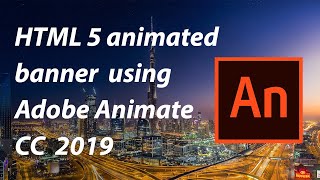 How to create HTML5 animated banners with Adobe Animate CC 2019 [upl. by Akcira921]