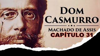 Dom Casmurro  Machado de Assis  Cap 31  Curiosidades de Capitu [upl. by Grimaud]