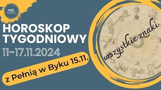 💛Horoskop💛 na tydzień 1117112024 oraz Pełnię 1511 wszystkie znaki ♈♉♊♋♌♍♎♏♐♑♒♓ [upl. by Elspet]