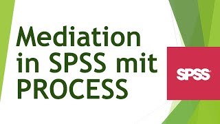 Mediation mit PROCESS in SPSS rechnen und interpretieren  Daten analysieren in SPSS 30 [upl. by Aliahkim]