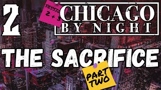 Chicago By Night Fifth Edition Recap  The Sacrifice  Part 2 [upl. by Primo]