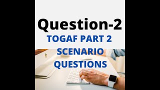 Q2 How to Crack Enterprise Architecture TOGAF Part 2 Question Sample Question for you to practice [upl. by Nahgiem]