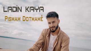 Ladin Kaya  Pismam Dotmamê [upl. by Lynsey]