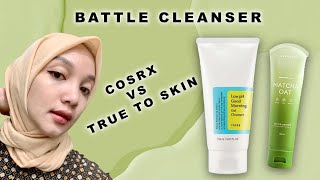 CLEANSER BATTLE  COSRX LOW PH GOOD MORNING VS TRUE TO SKIN MATCHA OAT [upl. by Halueb746]