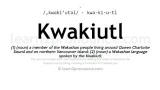 Pronunciation of Kwakiutl  Definition of Kwakiutl [upl. by Nnylecoj]