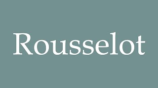 How to Pronounce Rousselot Correctly in French [upl. by Chally]