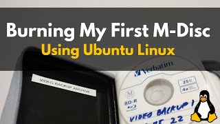 Burning My First MDisc Using Ubuntu Linux  Archival Grade Optical Storage Medium [upl. by Soma]