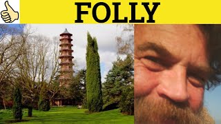 🔵 Folly Meaning  Folly Examples  Folly Definition  Folly Defined  GRE 3500 Vocabulary  Folly [upl. by Jewell635]