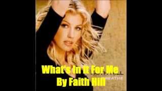 Whats In It For Me By Faith Hill Lyrics in description [upl. by Aenahs]