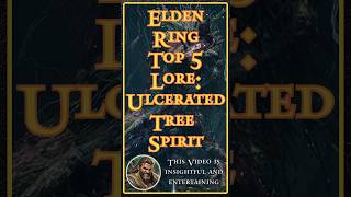 Elden Ring Top 5 Lore  Ulcerated Tree Spirit Godwyn Erdtree Shadow fromsoftware xbox ps5 rpg [upl. by Fidellas]