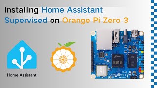 Complete Guide Installing Home Assistant Supervised on Orange Pi Zero 3 [upl. by Mara]