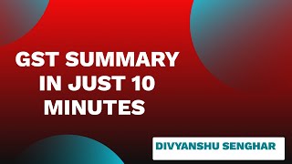 GST Summary in just 10 Minutes  Complete Chart with Compliance  Simplified Approach in HINDI [upl. by Barrington]