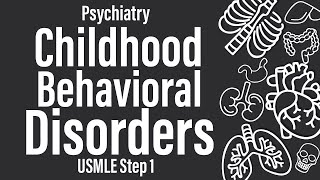 Childhood Behavioral Disorders Psychiatry  USMLE Step 1 [upl. by Aredna]