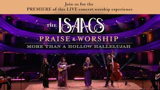 The Isaacs  Praise amp Worship More Than A Hollow Hallelujah YouTube Premiere [upl. by Charbonnier942]