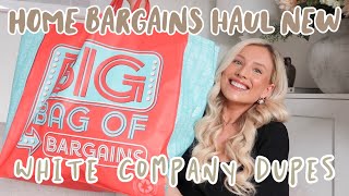 HOME BARGAINS NEW IN HAUL  WHITE COMPANY DUPES [upl. by Cecelia]