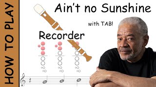 How to play Aint no Sunshine on Recorder  Sheet Music with Tab [upl. by Hurleigh]