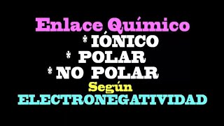 ENLACE QuímicoElectronegatividad Clase 5 No polar  Polar  Iónico [upl. by Corvin973]