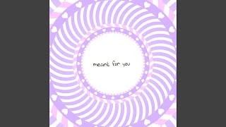 Meant for You [upl. by Durtschi]