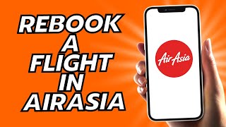 How To Rebook A Flight In AirAsia  Simple [upl. by Sev]