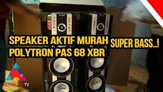 Unboxing dan review Speaker aktif Polytron pas 68 XBR [upl. by Sucramd]