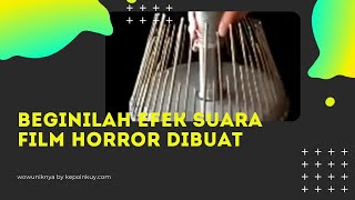 Seram Beginilah Efek Suara Film Horror Dibuat [upl. by Rustice]