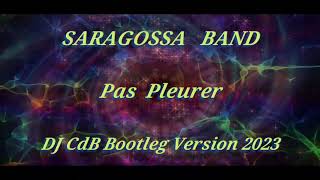 Saragossa Band  Pas Pleurer DJ CdB Bootleg Version 2023 [upl. by Sheba896]