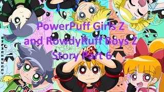 Powerpuff Girls Z and Rowdyruff Boys Z Story 6 [upl. by Trinetta]