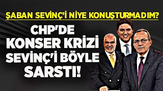 ÇAĞLAR CİLARA HADİ ÖZIŞIK GELSİN DİYOR ŞABAN SEVİNÇ İSTEMİYOR CHPDE KONSER KRİZİ SEVİNÇİ SARSTI [upl. by Pulling]