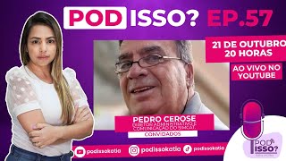 ENTREVISTA COM PEDRO CEROSE  EP57  POD ISSO [upl. by Nnalatsyrc]