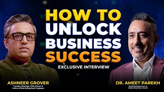 How to Unlock Business Success With Ashneer Grover And Dr Ameet Parekh [upl. by Oenire]