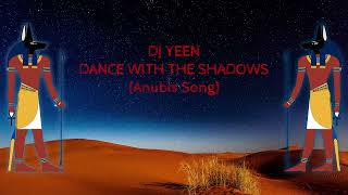 Dance with the Shadows Anubis Song  DJ Yeen [upl. by Sucerdor]