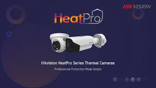 Professional Protection Made Simple  Hikvision HeatPro Thermal Cameras [upl. by Raamaj]