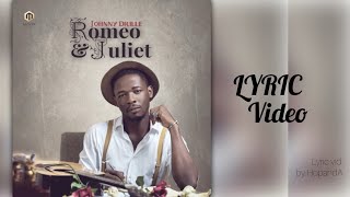 Johnny Drille  Romeo amp Juliet Lyric video [upl. by Kalbli]