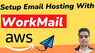 How to Make Email Management Easier with AWS WorkMail  Setup Email Hosting With AWS WorkMail [upl. by Novonod]