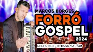 Marcos Borges  Forró Gospel 2024 [upl. by Ahsirk]