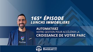 165e Lunch Immobilier  Automatisez votre gestion pour accélérer la croissance de votre parc [upl. by Nimzay944]