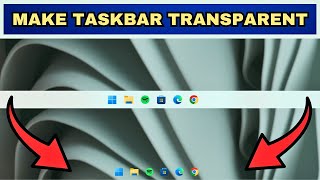 How To Make Taskbar Transparent In Windows 11 and 10 [upl. by Shannah212]