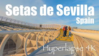 Setas de Sevilla  Seville Spain  Hyperlapse 4K [upl. by Arrim125]