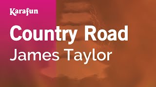 Country Road  James Taylor  Karaoke Version  KaraFun [upl. by Arias]