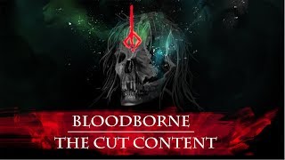 The Cut Content of Bloodborne [upl. by Drusy]